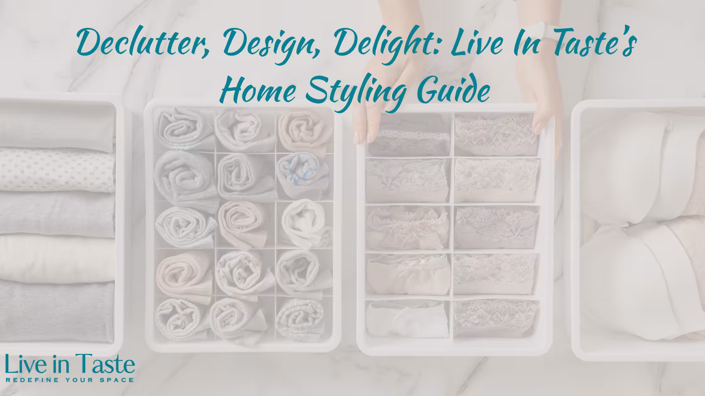 Title Image Declutter, Design, Delight: Live in Taste's Home Styling Guide