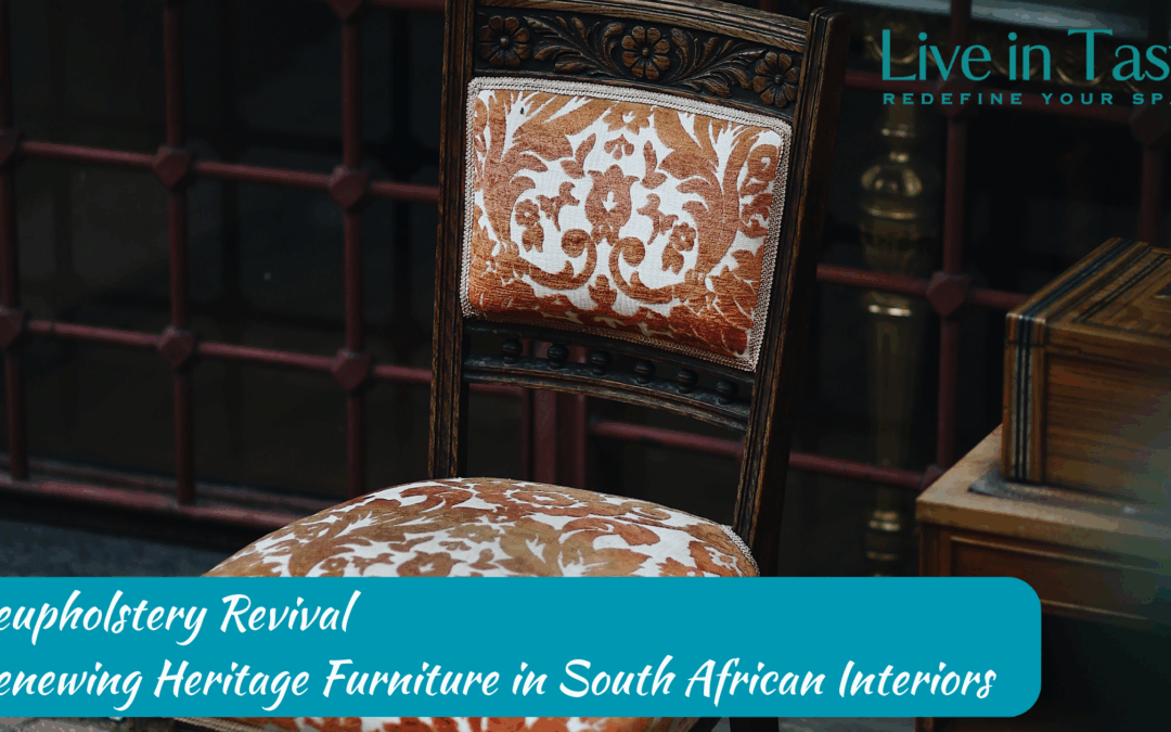 Reupholstery Revival: Renewing Heritage Furniture in South African Interiors