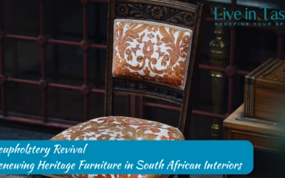 Reupholstery Revival: Renewing Heritage Furniture in South African Interiors
