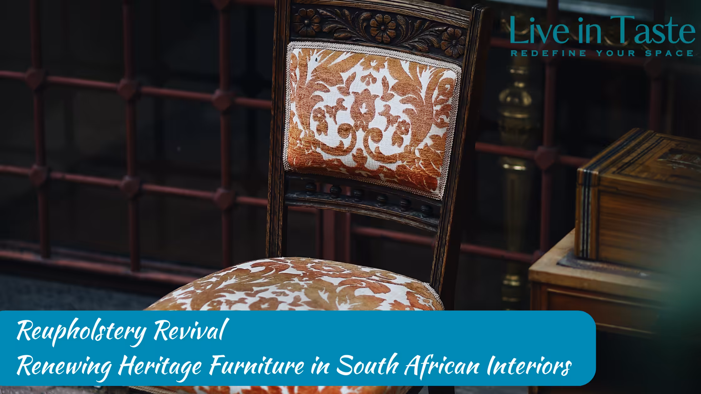 5 – Title Image Reupholstery Revival Renwing Heritage Furniture in South Africa Interiors, old chair